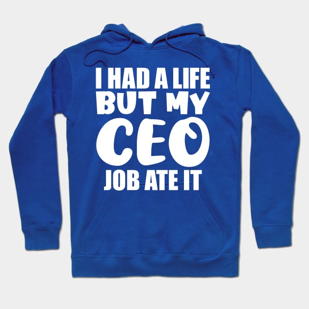 I had a life, but my CEO job ate it Hoodie by colorsplash